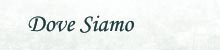 Dove Siamo